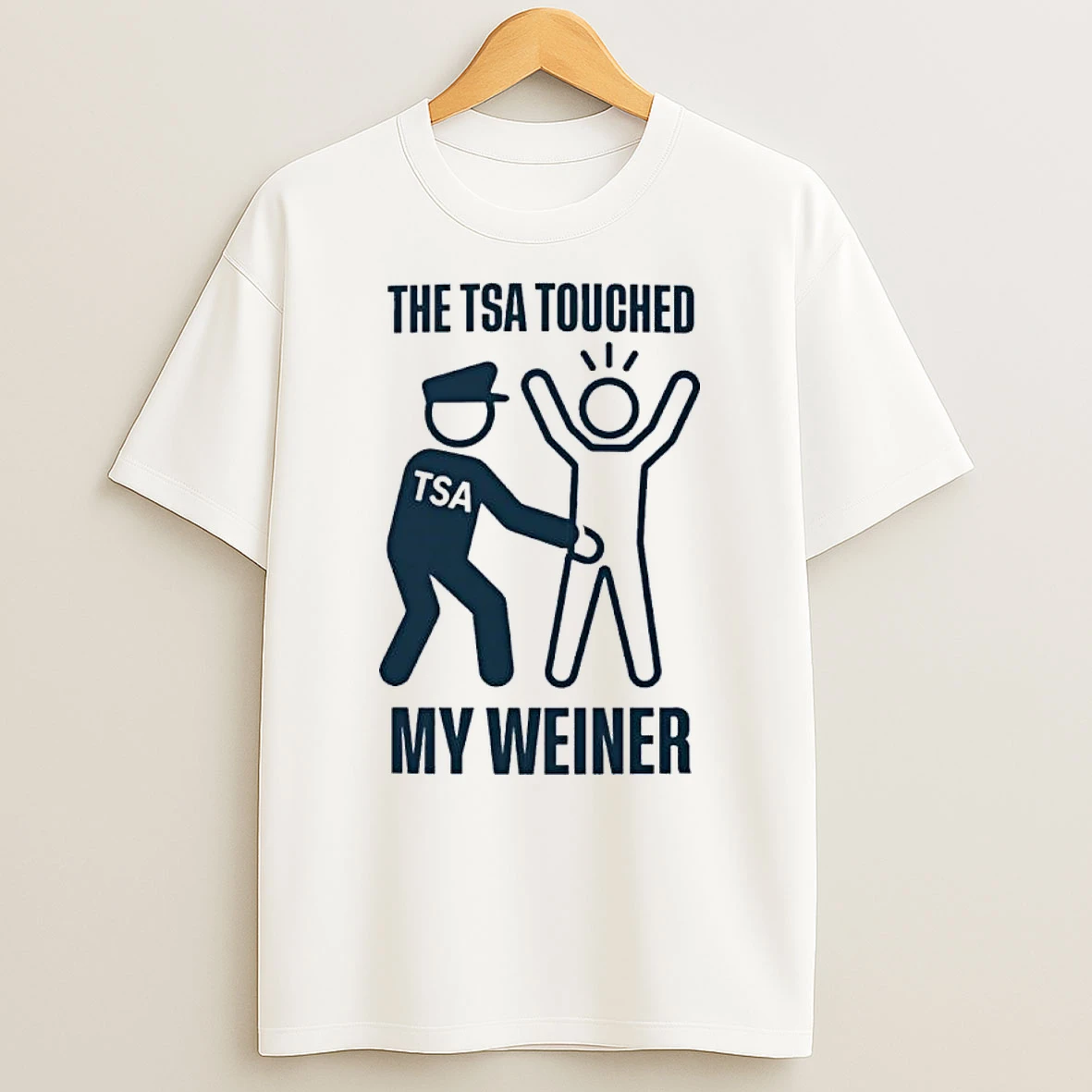 The Tsa Touched My Weiner Shirts