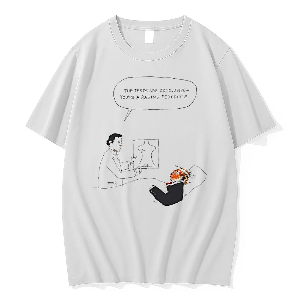 The Tests Are Conclusive Youre A Raging Pedophile Trump Shirts