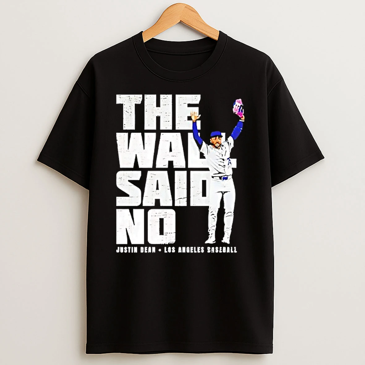 The Wall Said No Justin Dean Los Angeles Dodgers Bseball Shirts