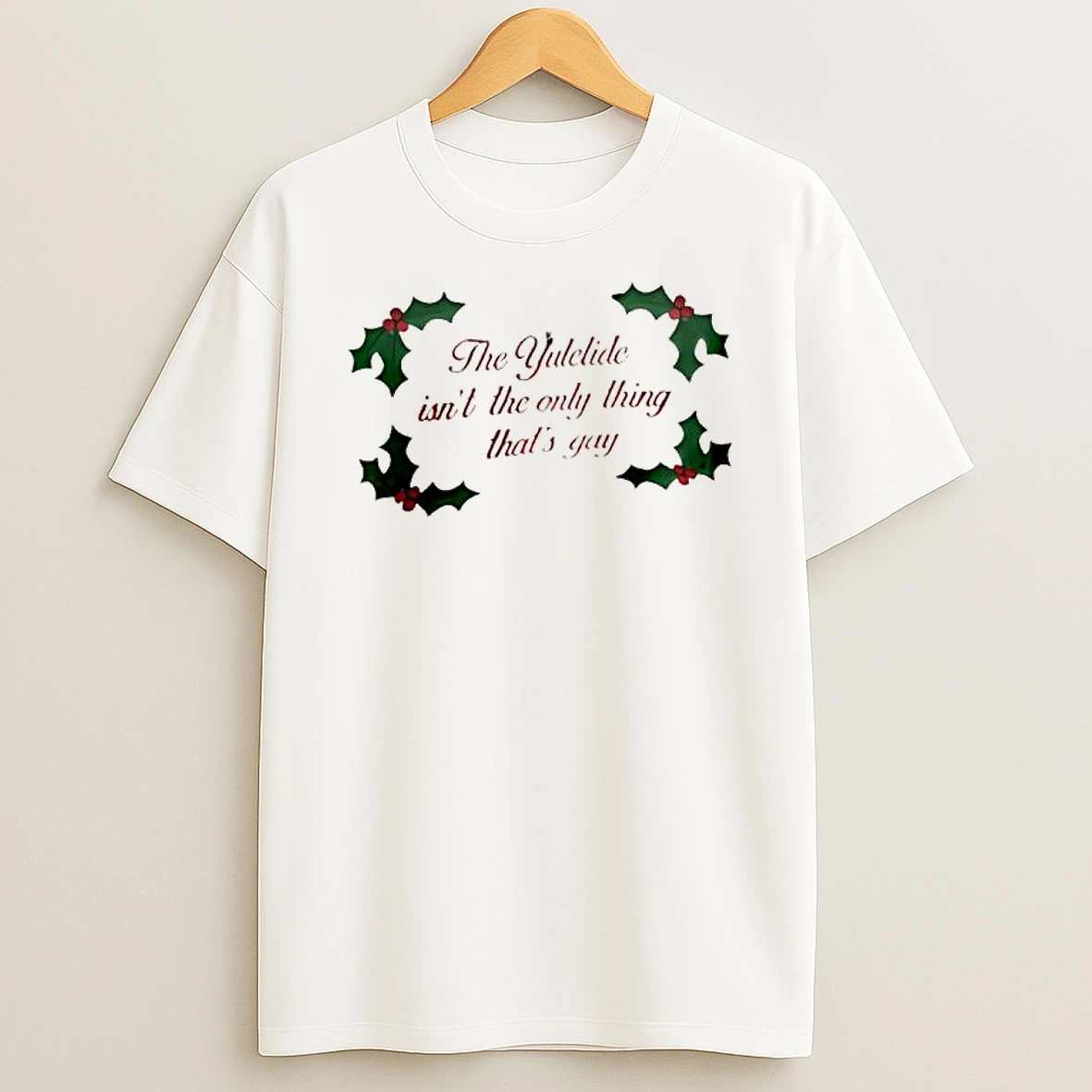 The Yuletide Isnt The Only Thing Thats Gay Christmas Berries Shirts