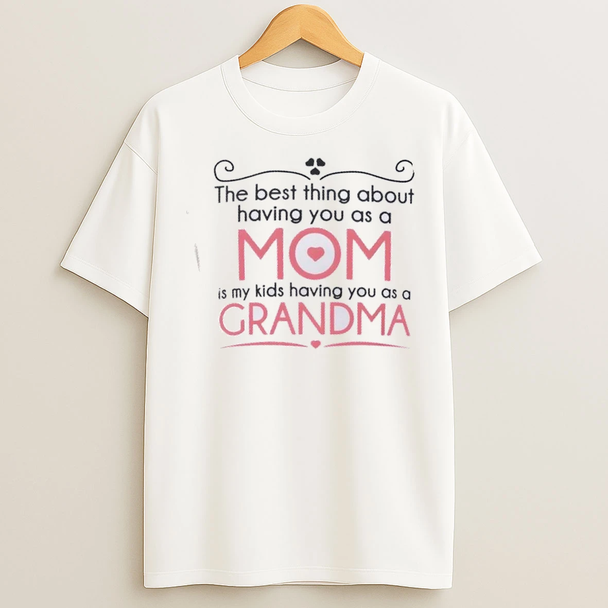 The Best Thing About Having You As A Mom Is My Kids Having You As A Grandma T Shirts