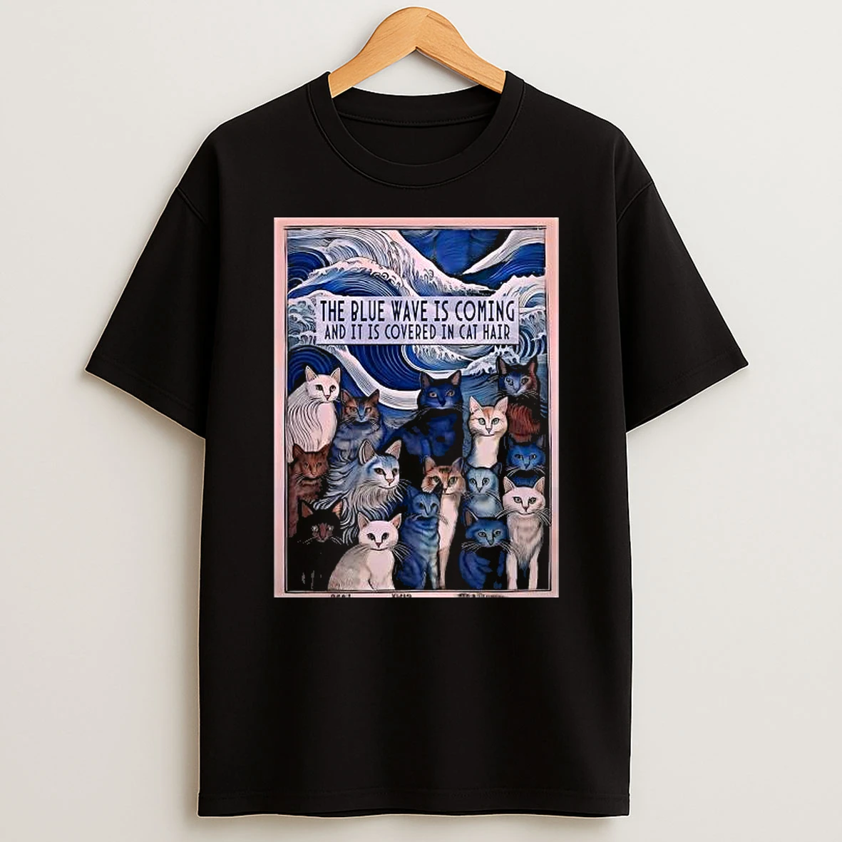 The Blue Wave Is Coming And It Is Covered In Cat Hair Shirts
