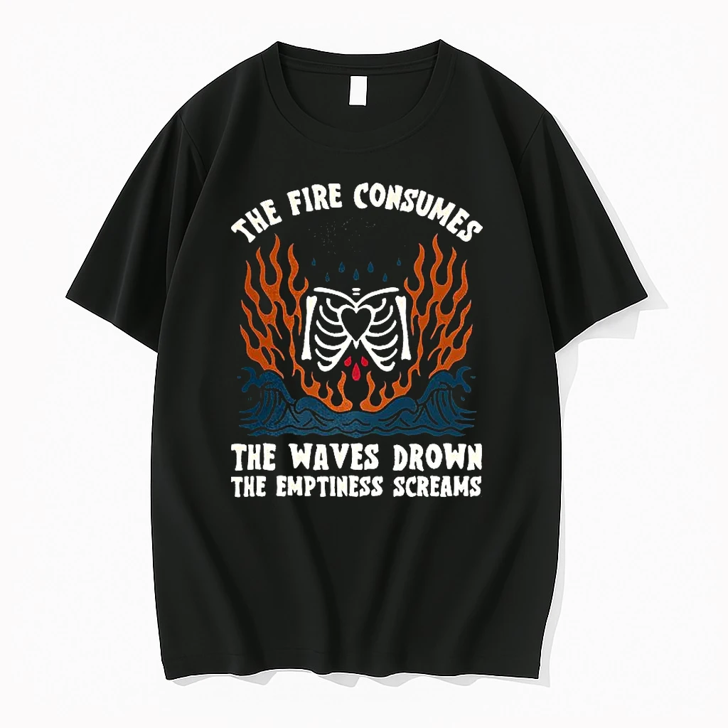 The Fire Consumes The Waves Drown The Emptiness Screams Skeleton Shirts