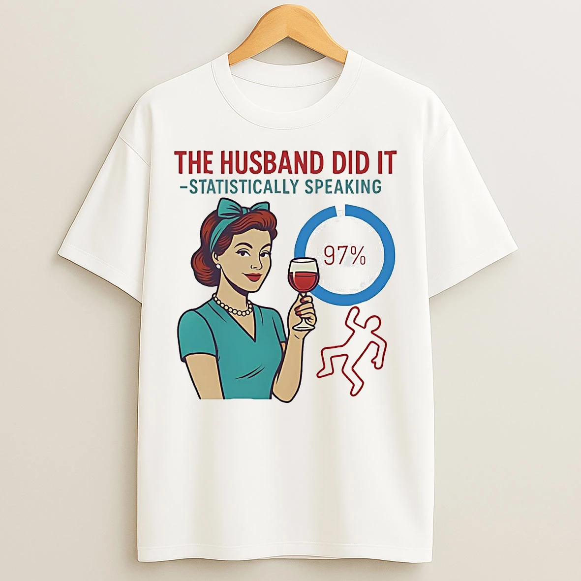 The Husband Did It Statistically Speaking T Shirts