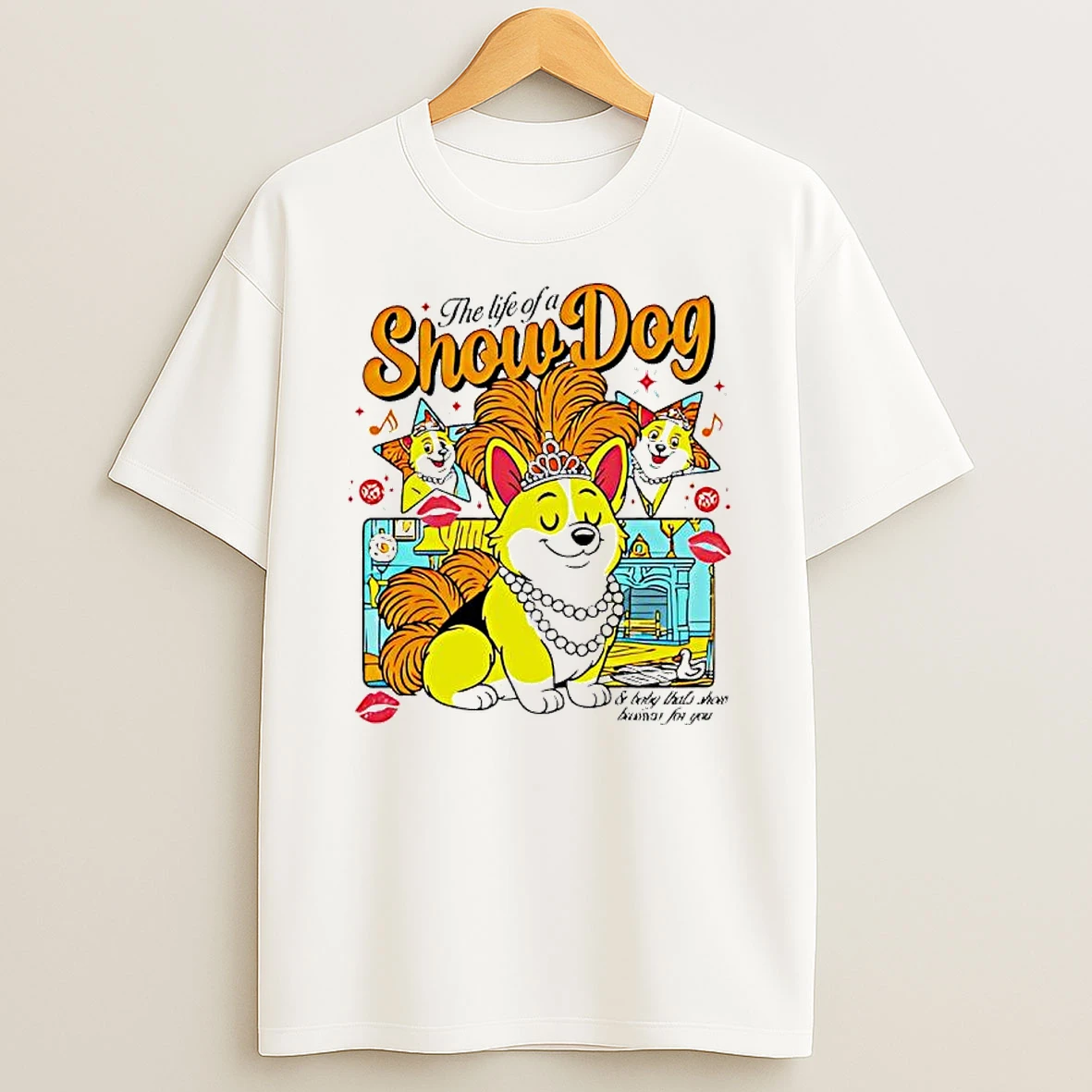 The Life Of A Show Dog Corgi Shirts
