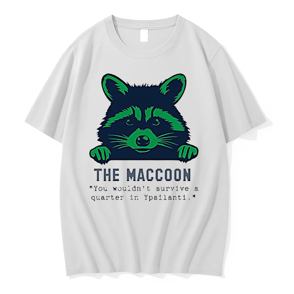 The Maccoon You Wouldnt Survive A Quarter In Ypsilanti Raccoon Shirts