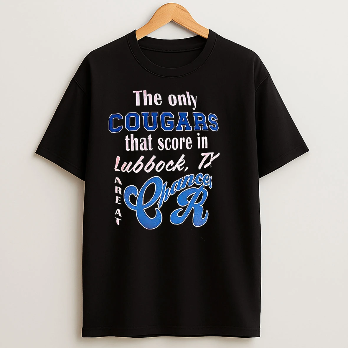 The Only Cougars That Score In Lubbock T Shirts