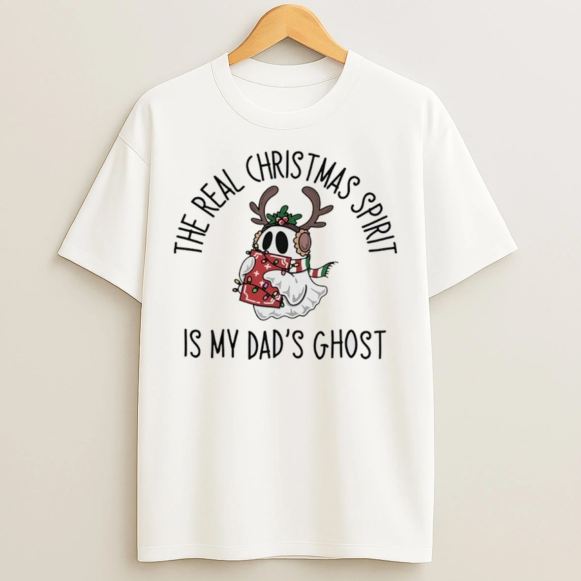 The Real Christmas Spirit Is My Dads Ghost T Shirts
