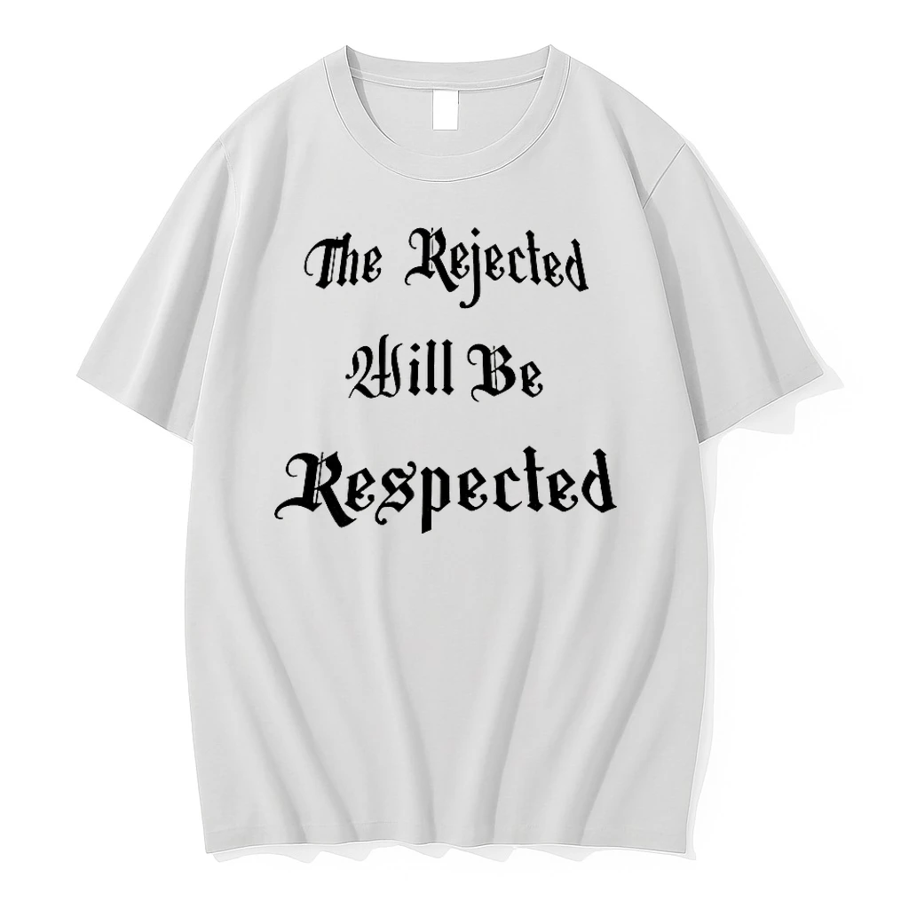 The Rejected Will Be Respected Shirts