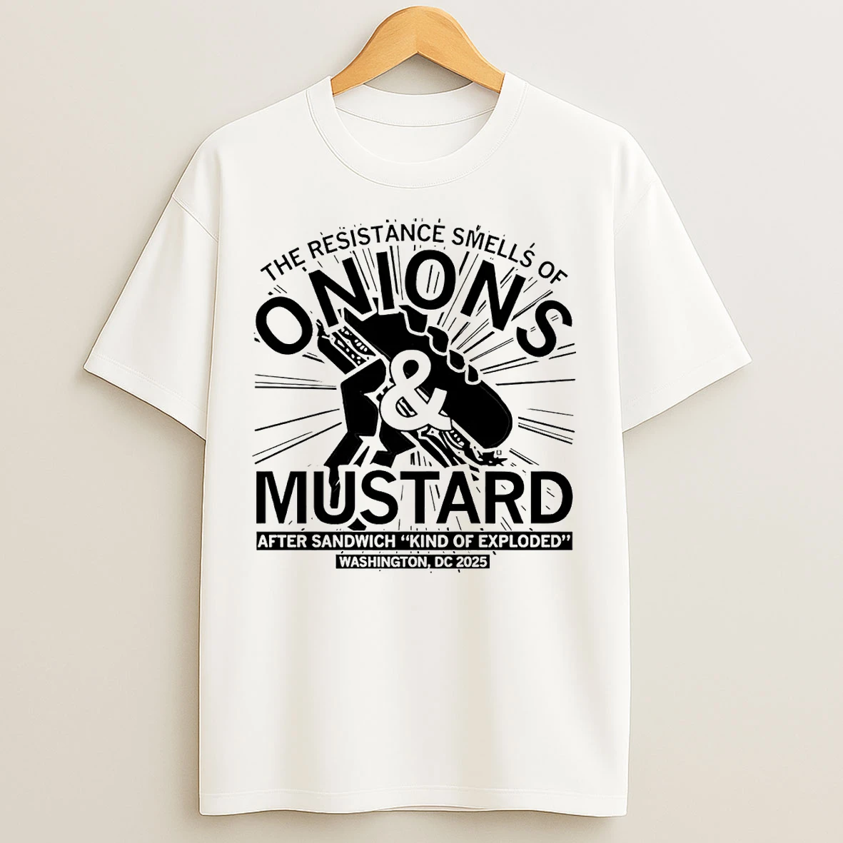 The Resistance Smells Of Onions And Mustard After Sandwich Kind Of Exploded T Shirts