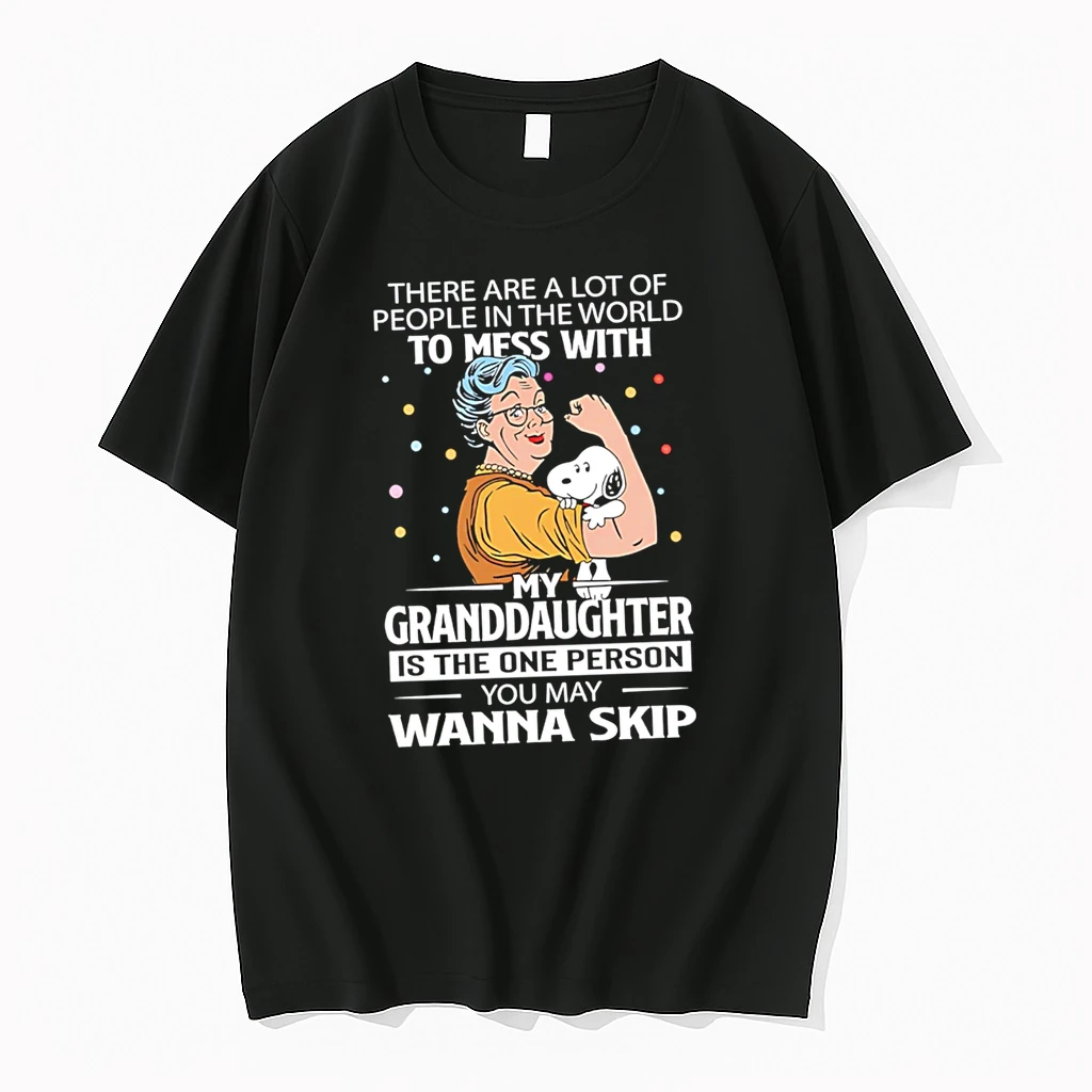 There Are A Lot Of People In The World To Mess With My Granddaughter Snoopy Is The One Person You May Wanna Skip Shirts