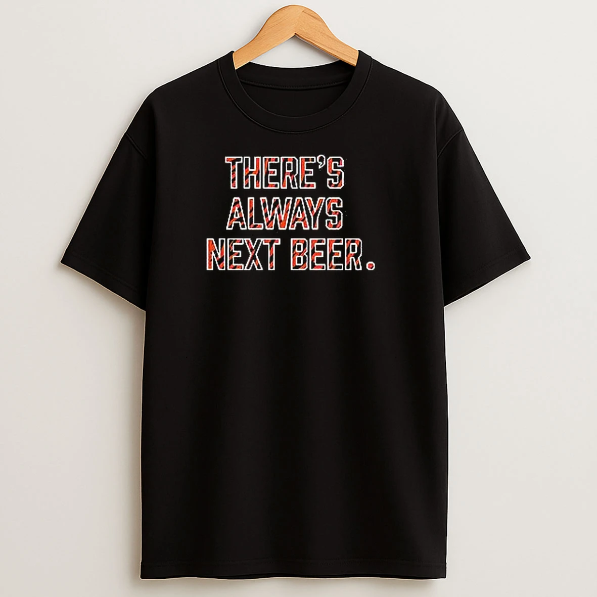 Theres Always Next Beer Cincinnati Football Text T Shirts