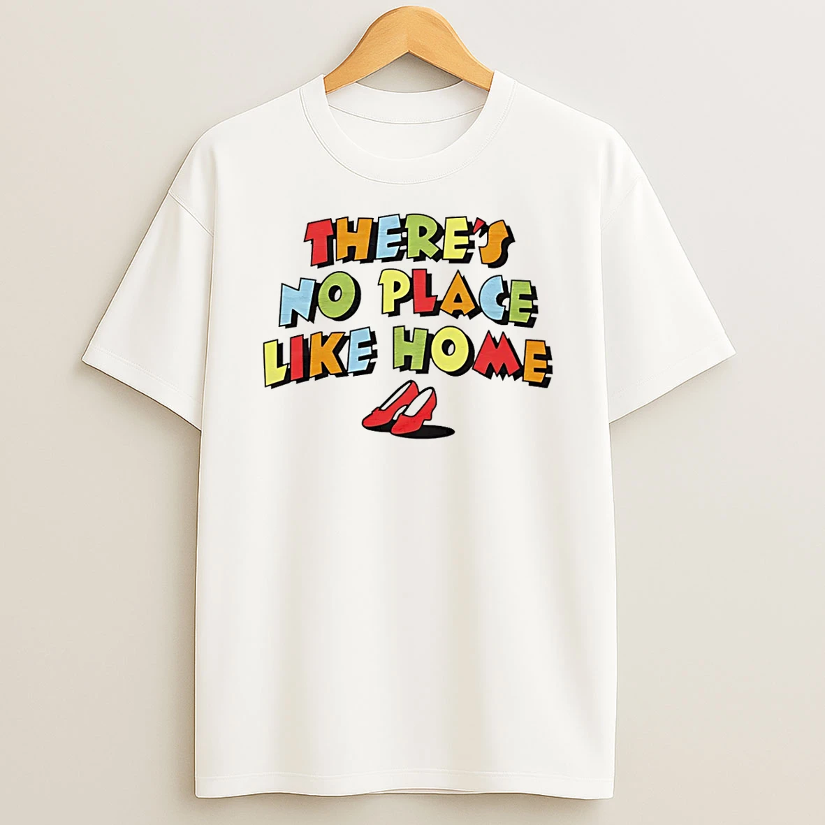 Theres No Place Like Home Shirts