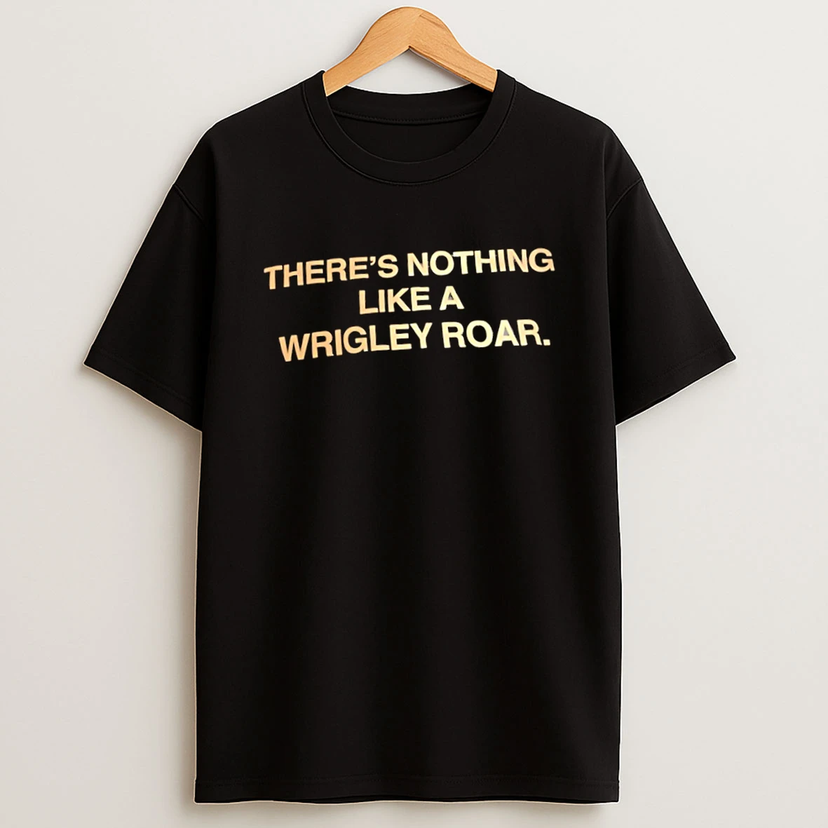 Theres Nothing Like A Wrigley Roar Shirts