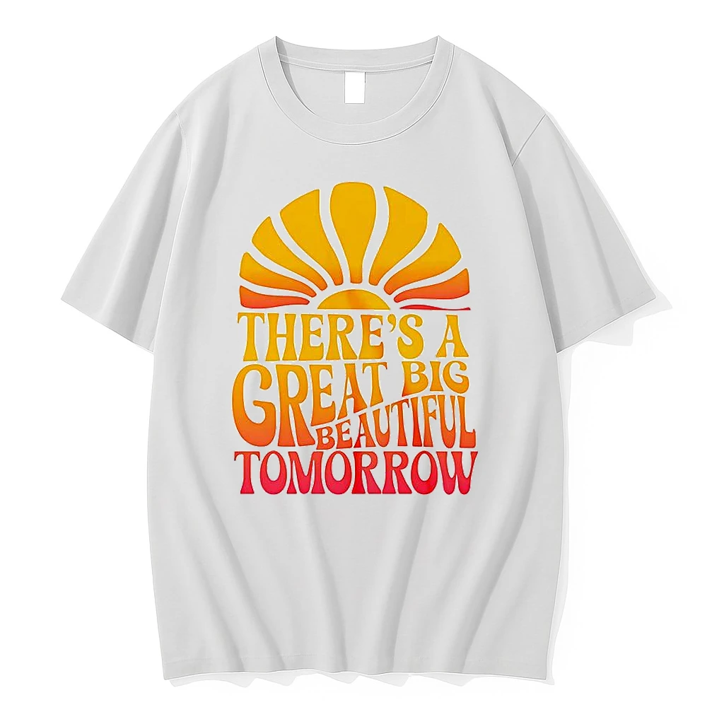 Theres A Great Big Beautiful Tomorrow Shirts