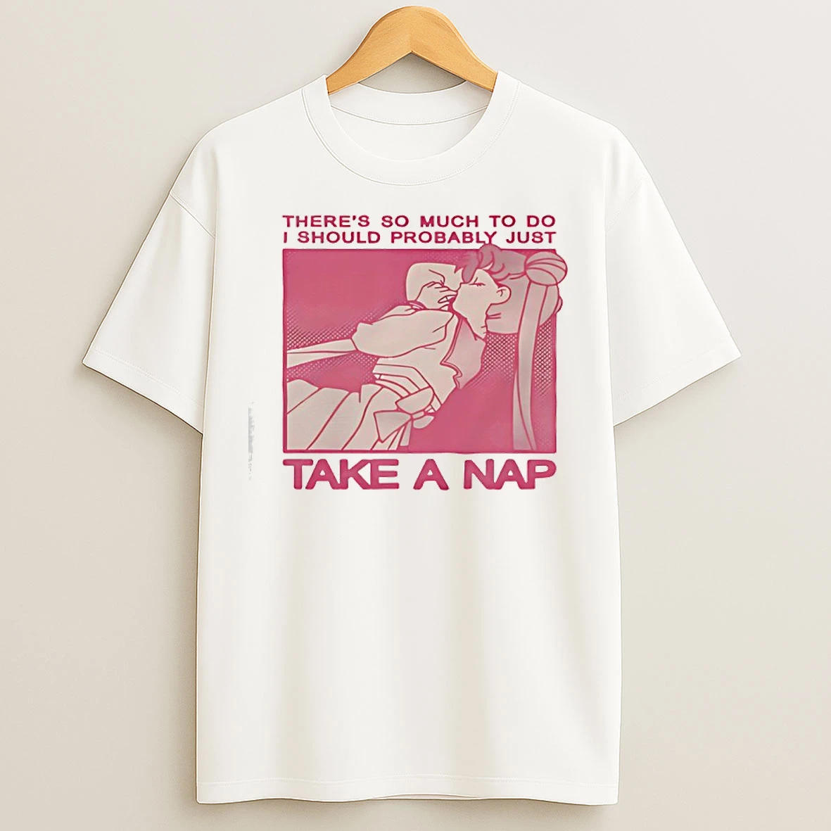 Theres So Much To Do I Should Probably Just Take A Nap T Shirts