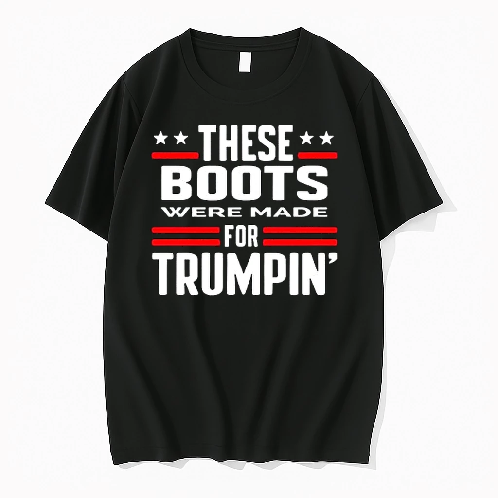 These Boots Were Made For Trumpin Letter Shirts
