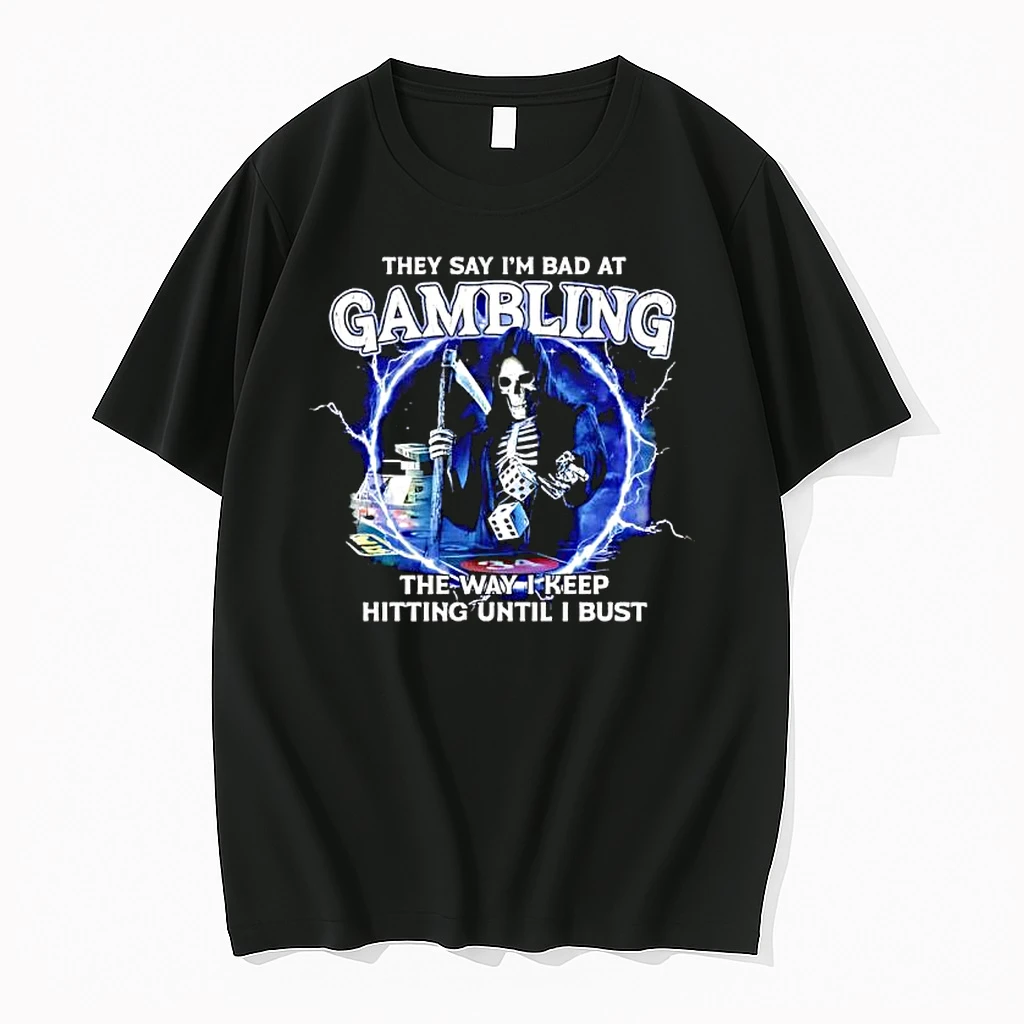 They Say Im Bad At Gambling The Way I Keep Hitting Until I Bust Skeleton Lighting Shirts
