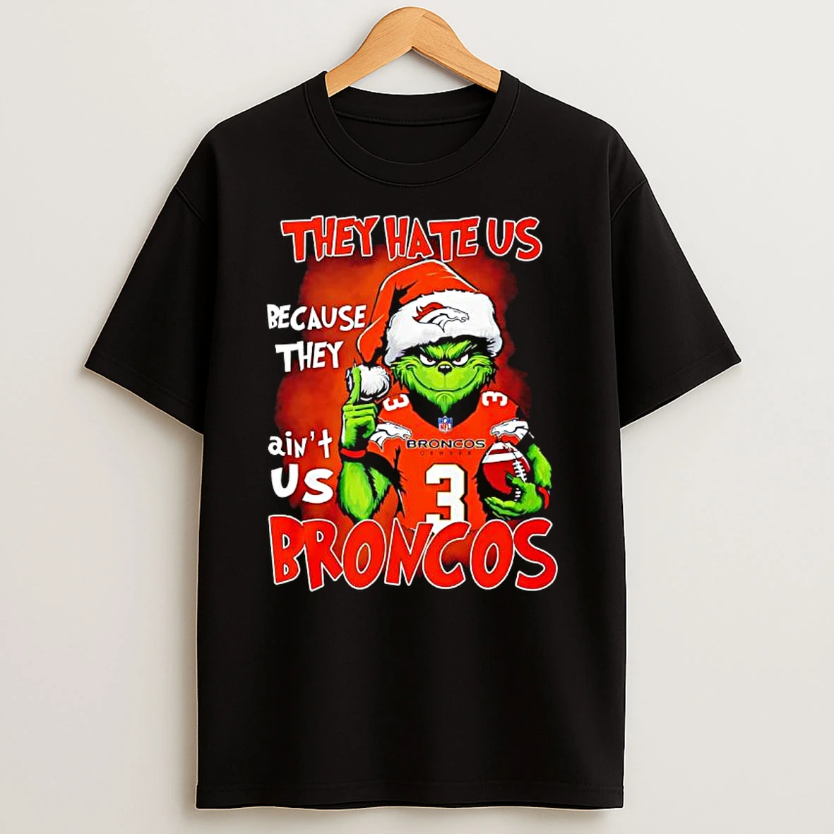 They Hate Us Because They Aint Us Denver Broncos Grinch Shirts