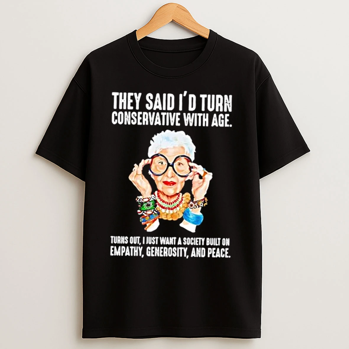 They Said Id Turn Conservative With Age Turns Out Christmas Gift T Shirts