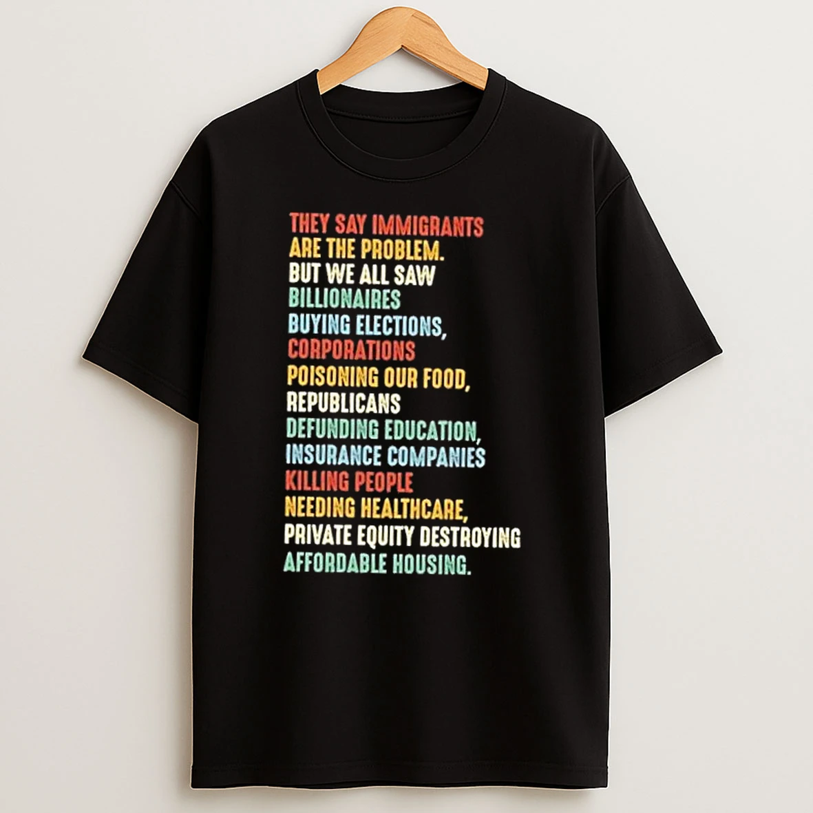 They Say Immigrants Are The Problem But We All Saw Billionaires Buying Elections Shirts