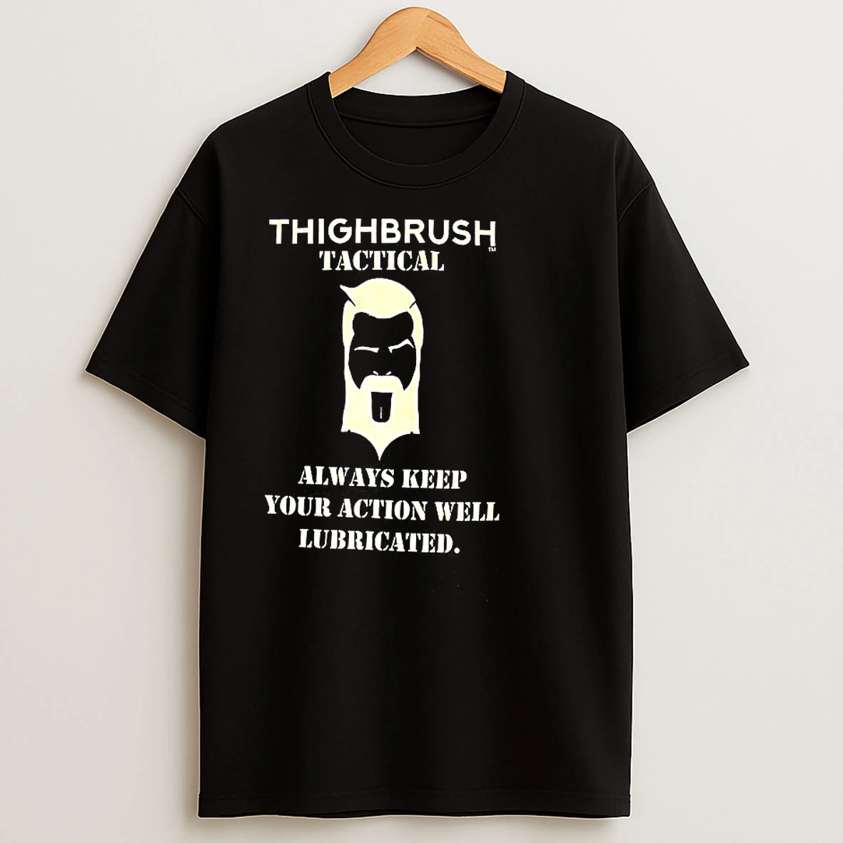 Thighbrus Tactical Always Keep Your Action Well Lubricated T Shirts