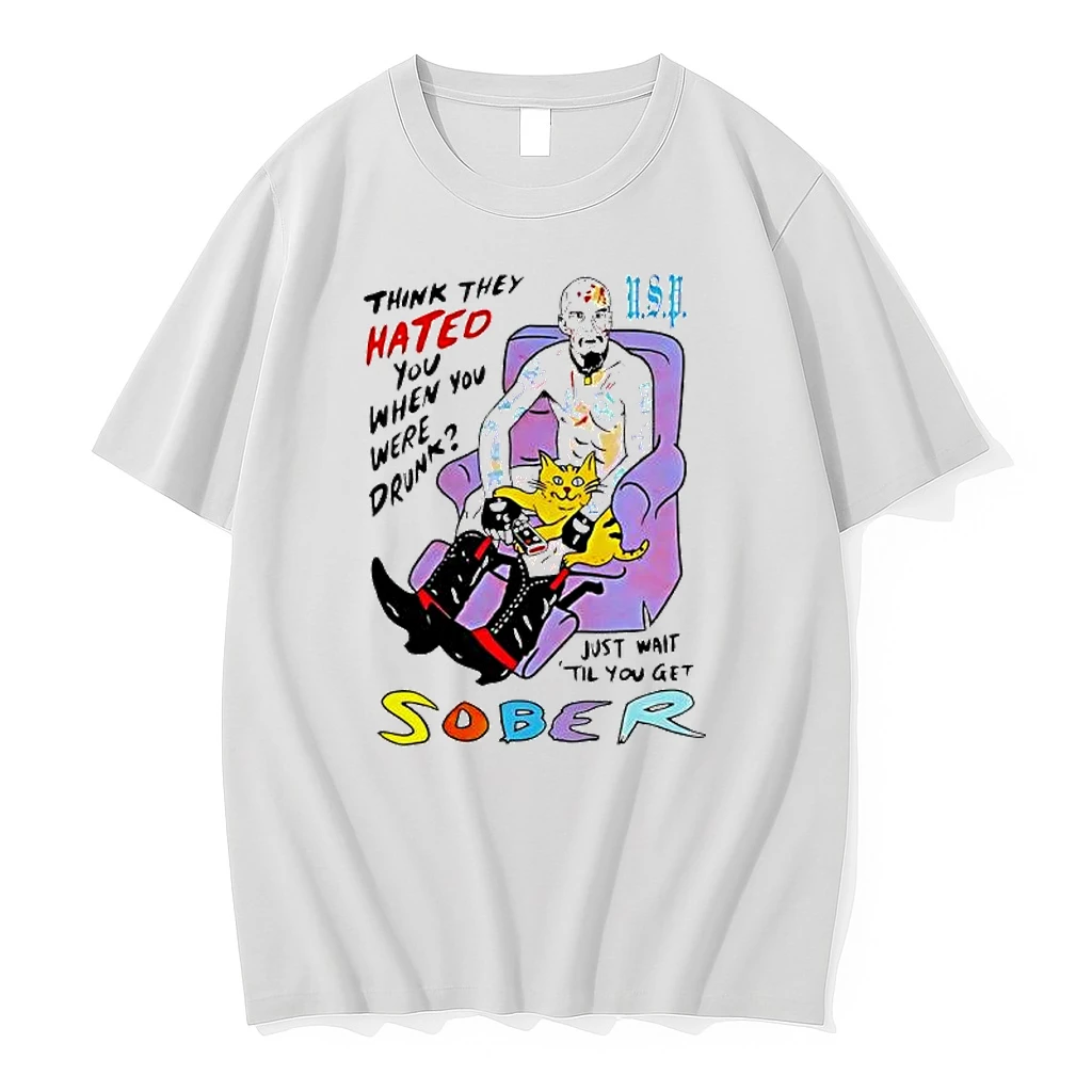 Think They Hated You When You Were Drunk Just Wait Til You Ger Sober Shirts
