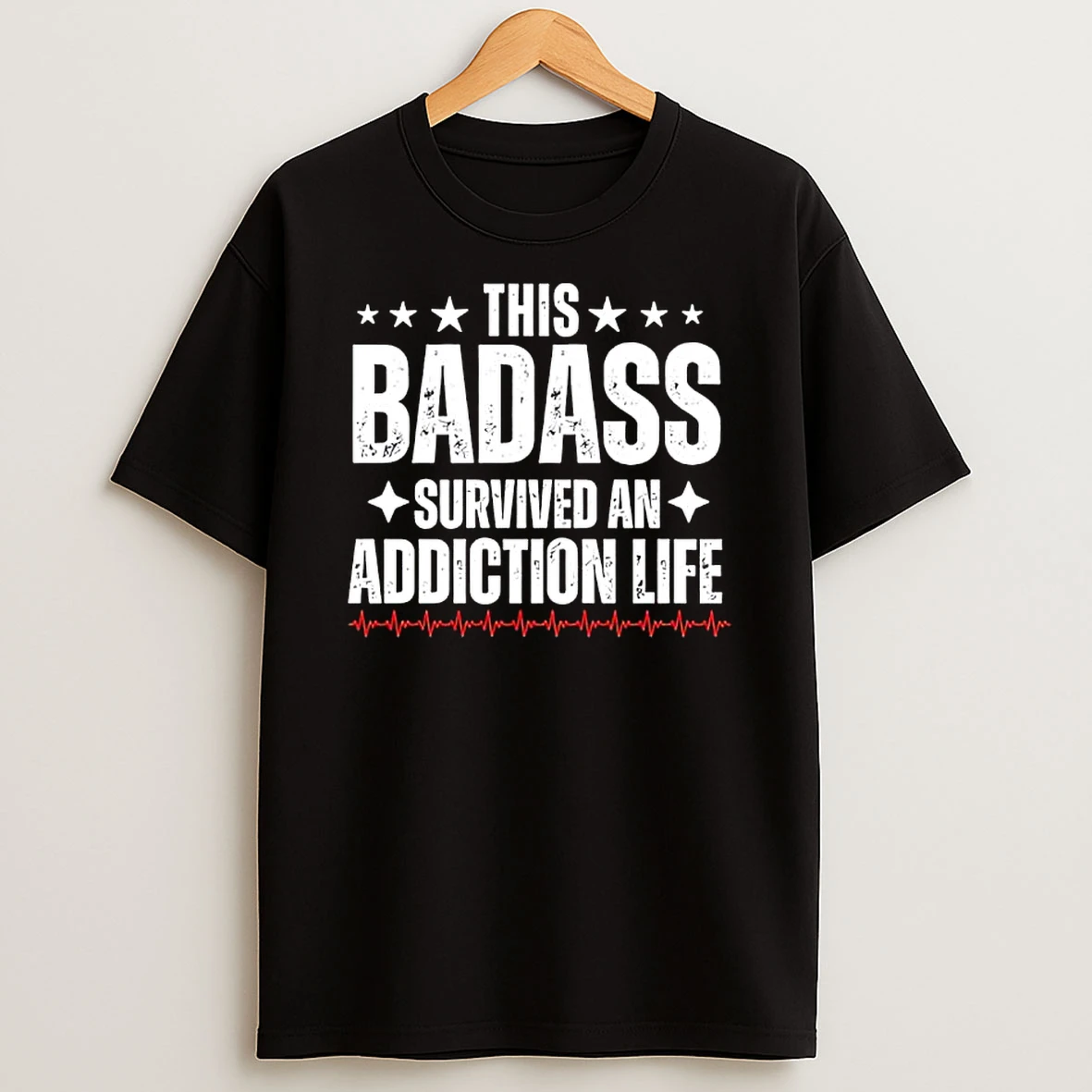 This Badass Survived An Addiction Life Shirts