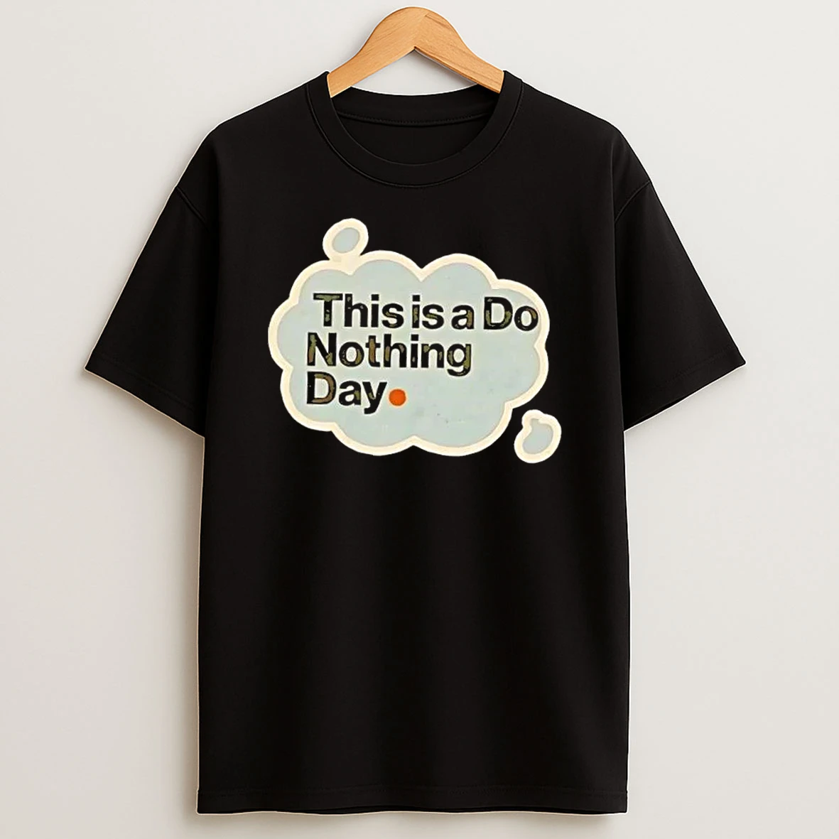 This Is A Do Nothing Day Shirts