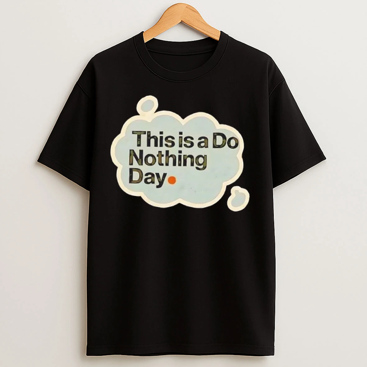 This Is A Do Nothing Day T Shirts
