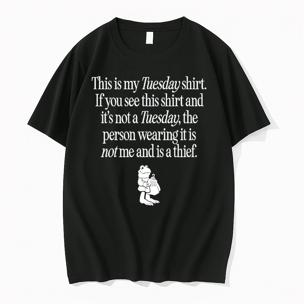 This Is My Tuesday If You See This And Its Not A Tuesday Shirts