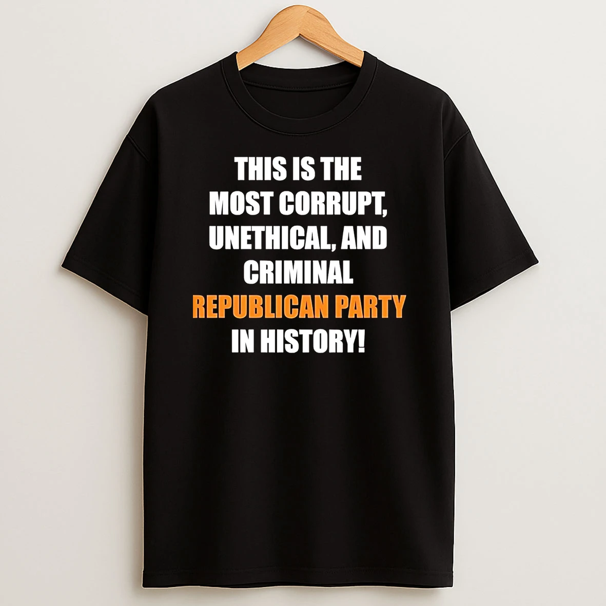 This Is The Most Corrupt Unethical And Criminal Republican Party Shirts