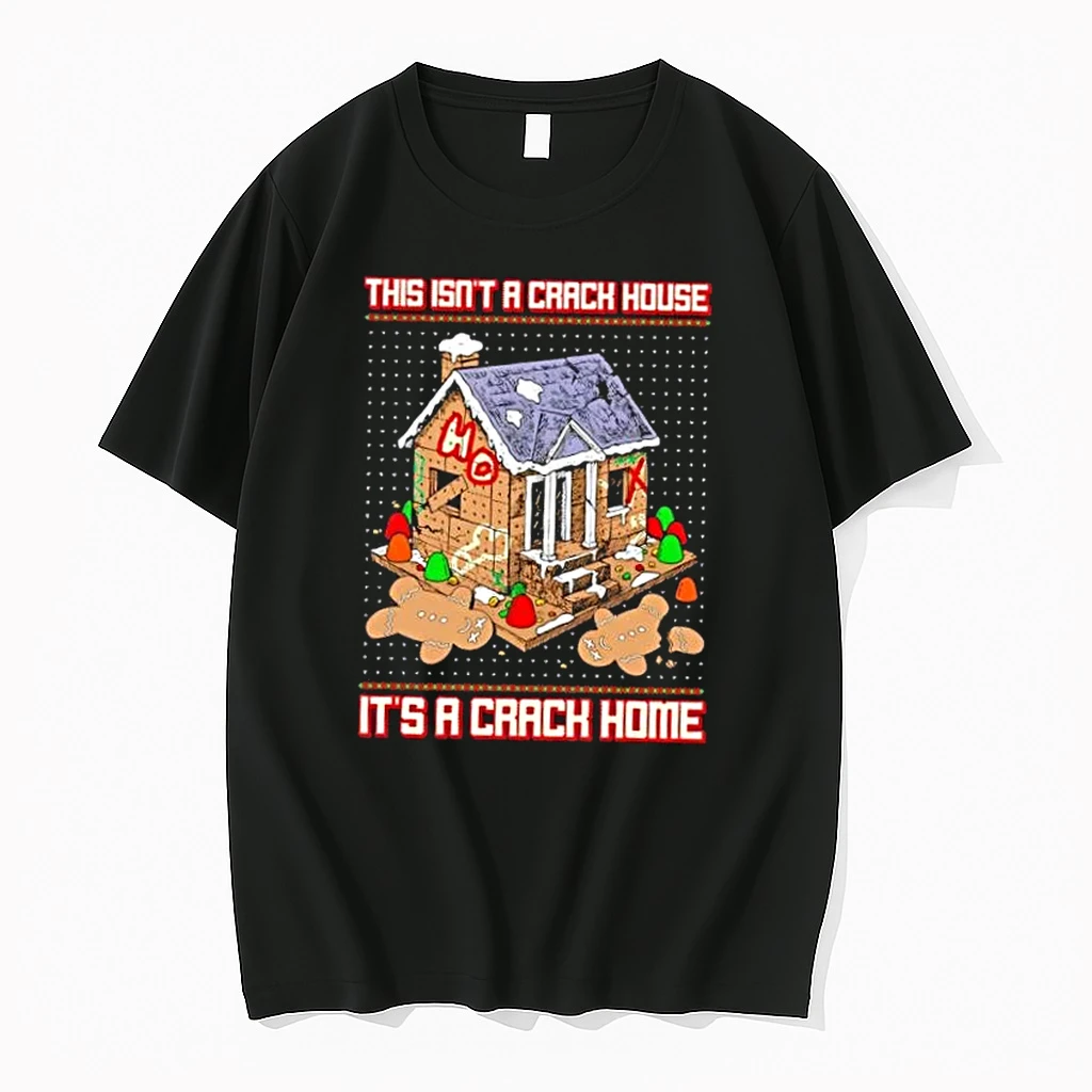 This Isnt A Crack House Its A Gingerbread Crack House Shirts
