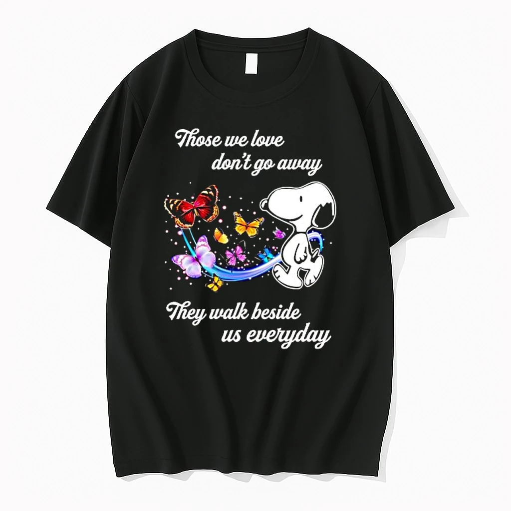 Those We Love Dont Go Away Snoopy They Walk Beside Us Everyday Shirts
