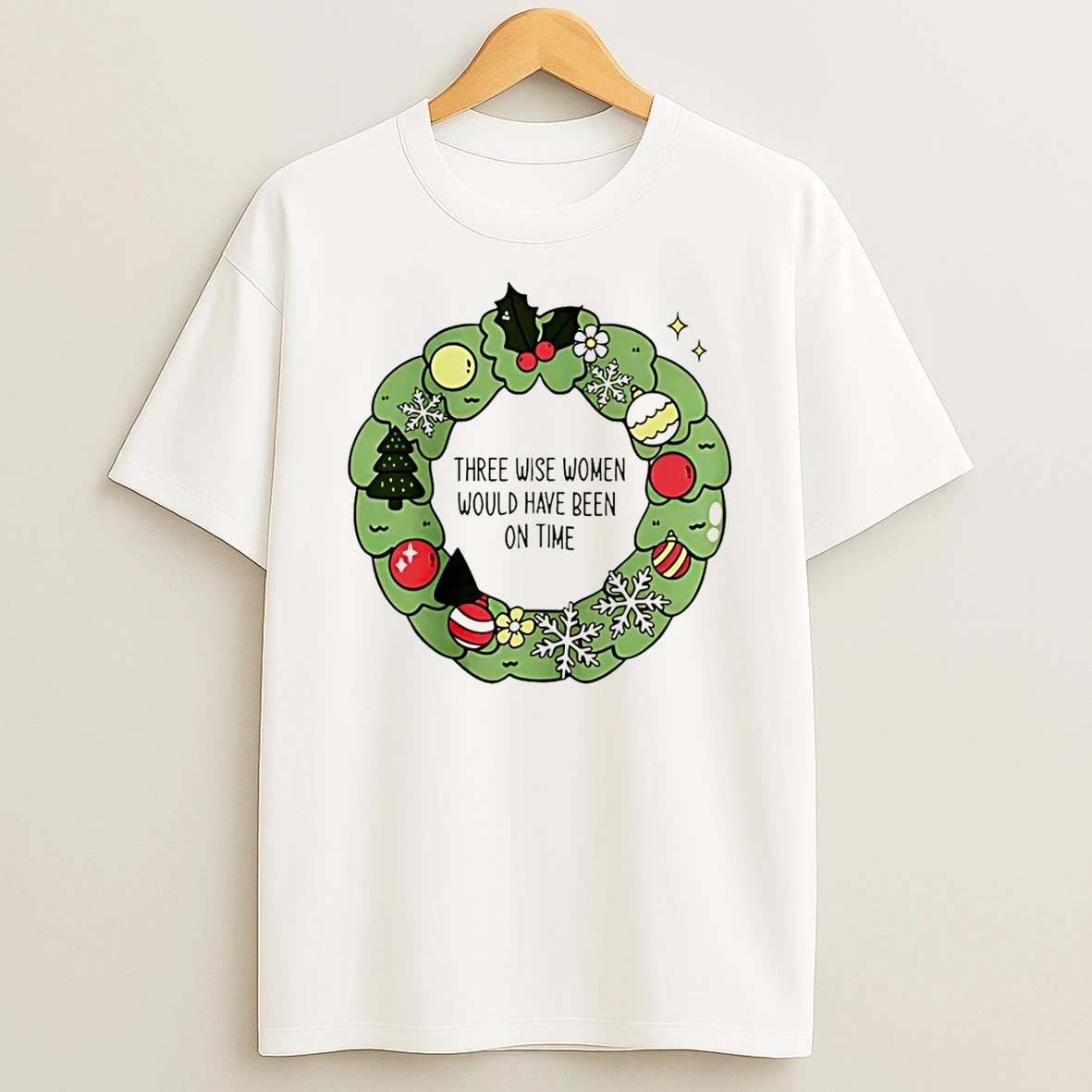 Three Wise Women Would Have Been On Time Christmas Shirts