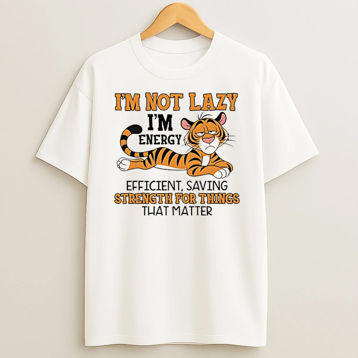 Tigers Im Not Lazy Im Energy Efficient Saving Strength For Things That Matter Shirts
