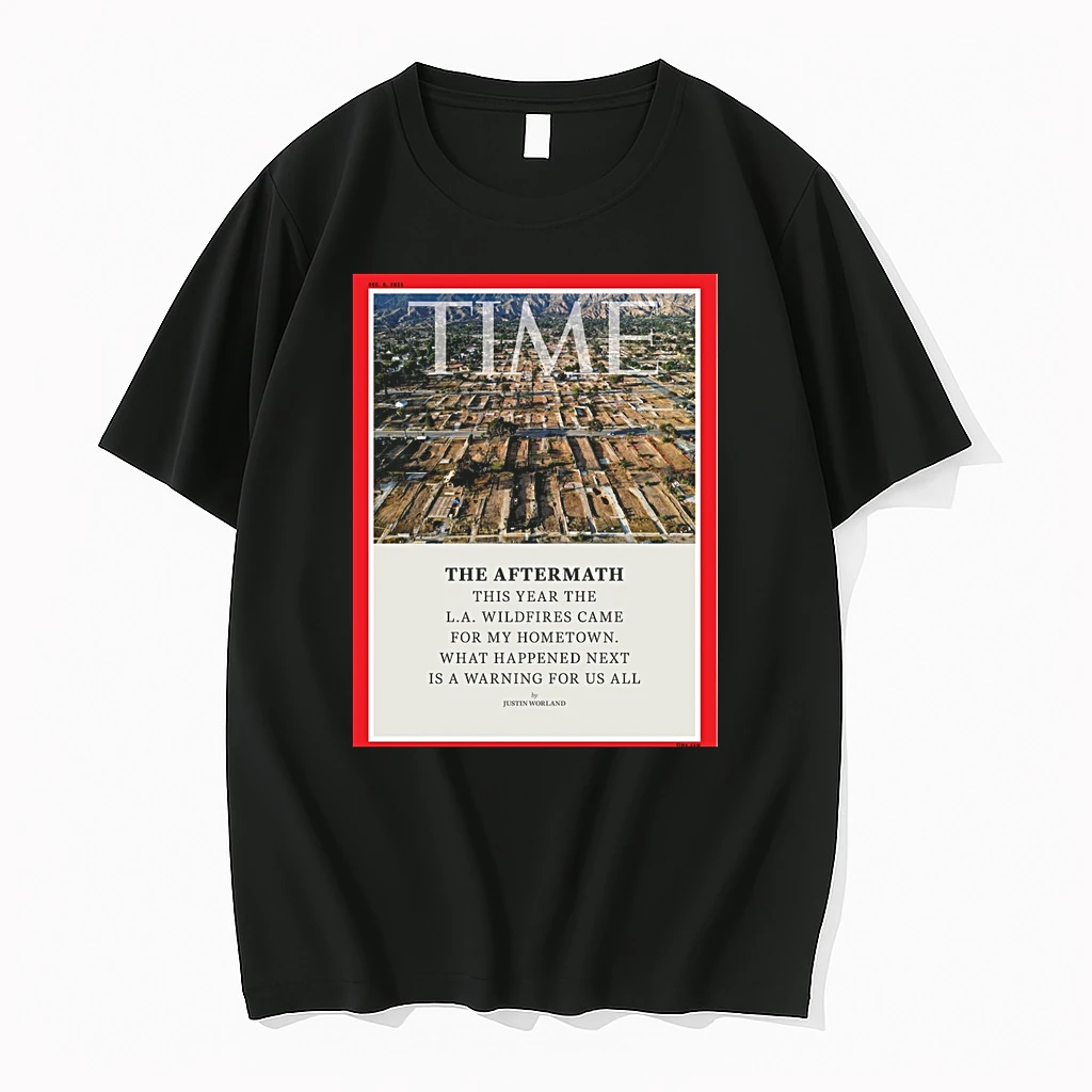 Time The Aftermath This Year The L A Wildfires Came For My Hometown What Happened Next Is A Warning For Us All 2025 Shirts