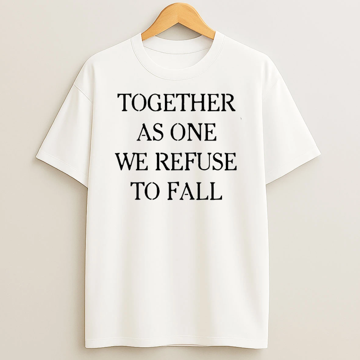 Time X Heist Together As One We Refuse To Fall Shirts
