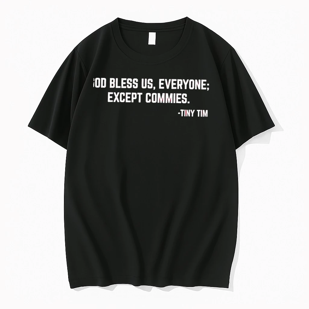 Tiny Tim God Bless Us Everyone Except Commies Shirts