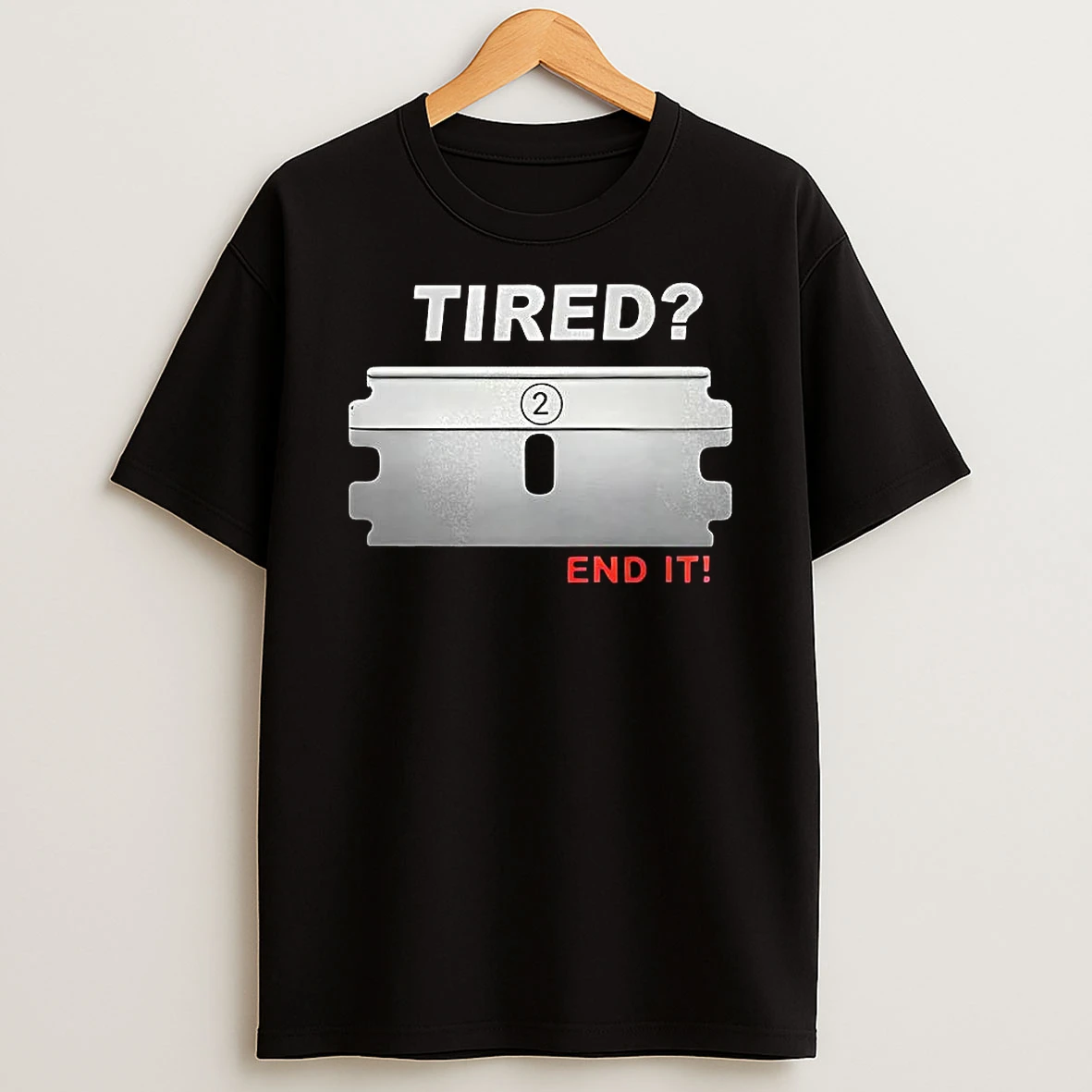Tired End It Razor Blade Shirts
