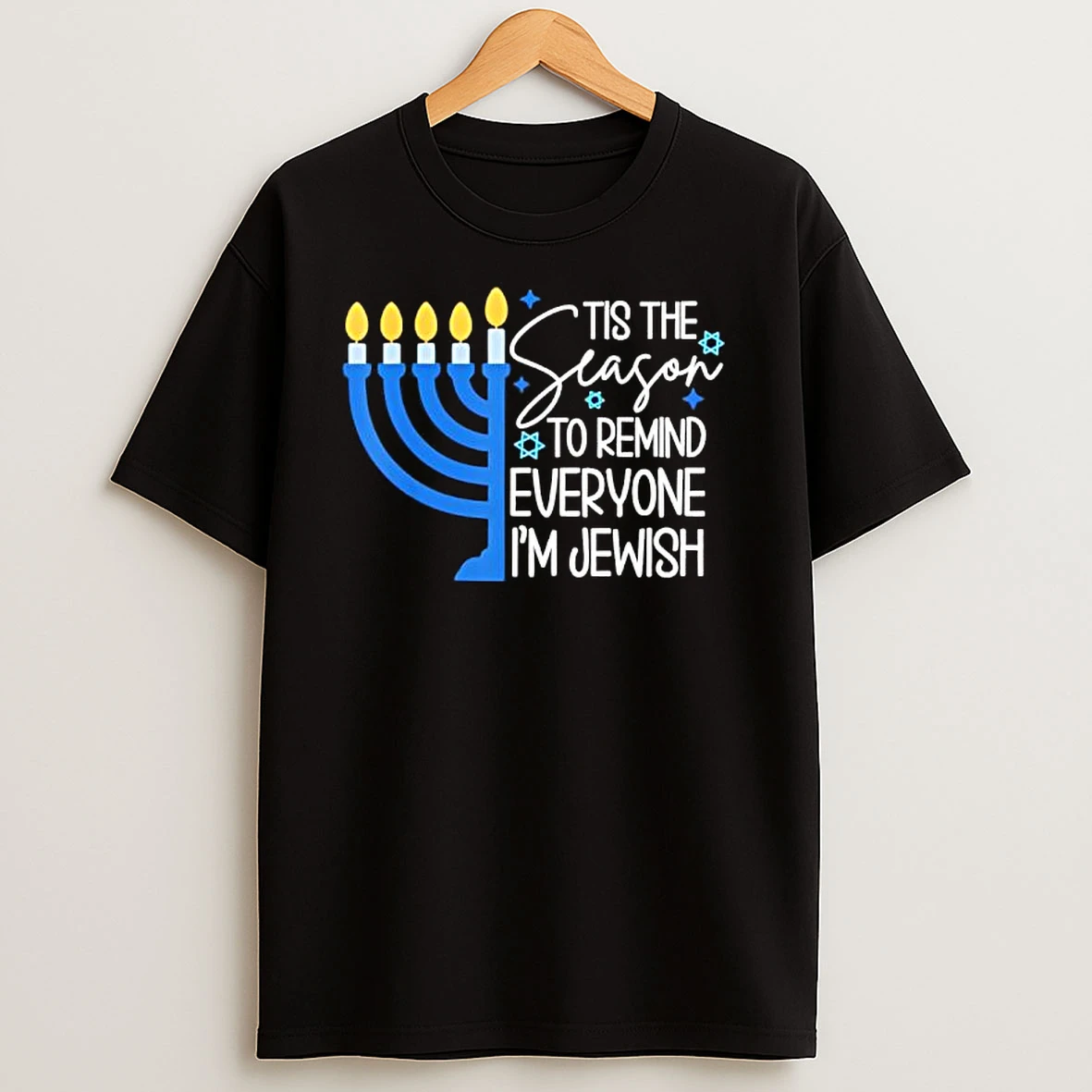 Tis The Season To Remind Everyone Im Jewish Hanukkah Season T Shirts