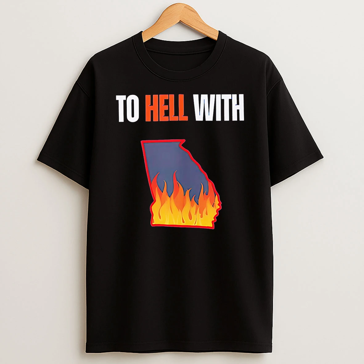 To Hell With Georgia Shirts