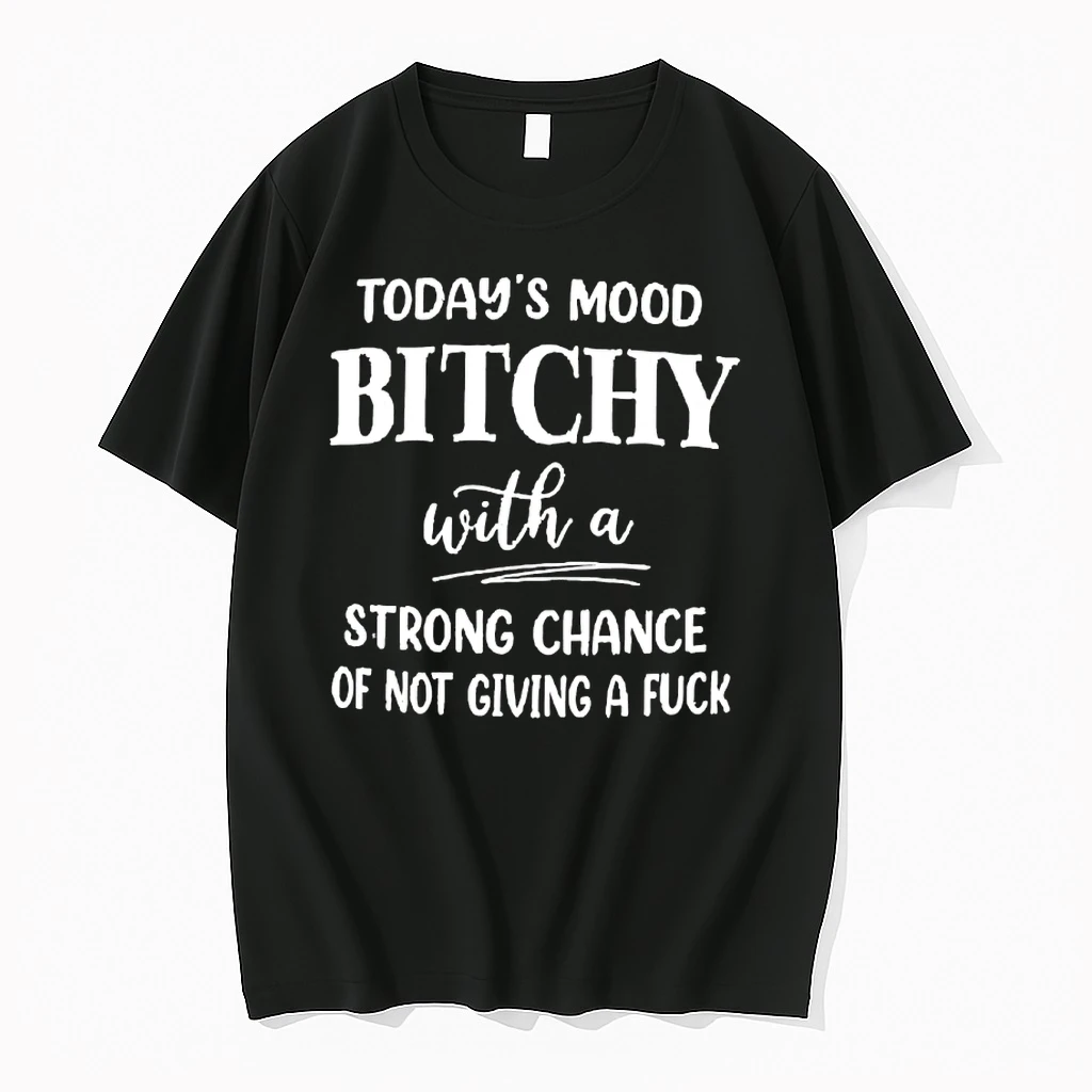 Today Mood Bitchy With A Strong Chance Of Not Giving A Fuck Shirts