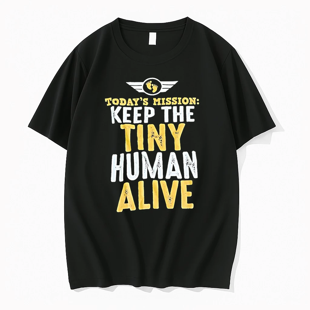 Todays Mission Keep The Tiny Human Alive Shirts