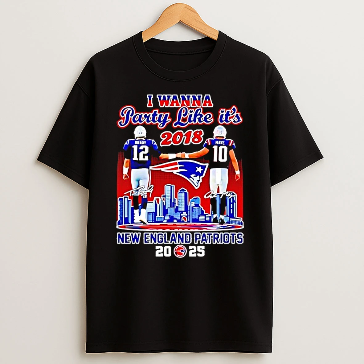 Tom Brady And Drake Maye I Wanna Party Like Its 2018 New England Patriots Skyline Shirts