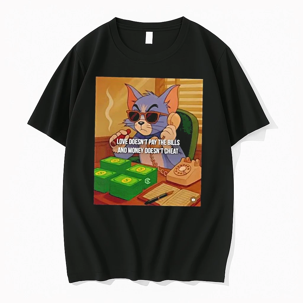Tom Cat Love Doesnt Pay The Bills And Money Doesnt Cheat Shirts