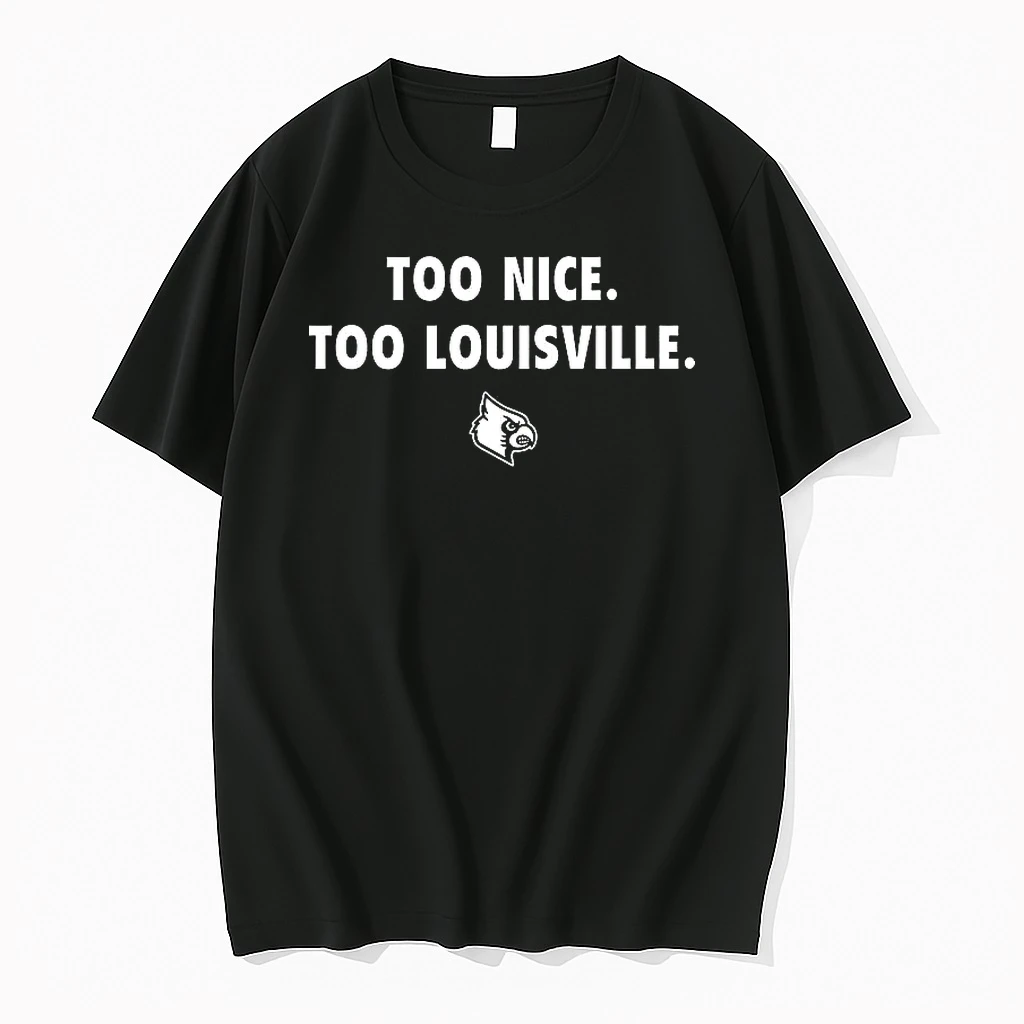 Too Nice Too Louisville Logo Shirts