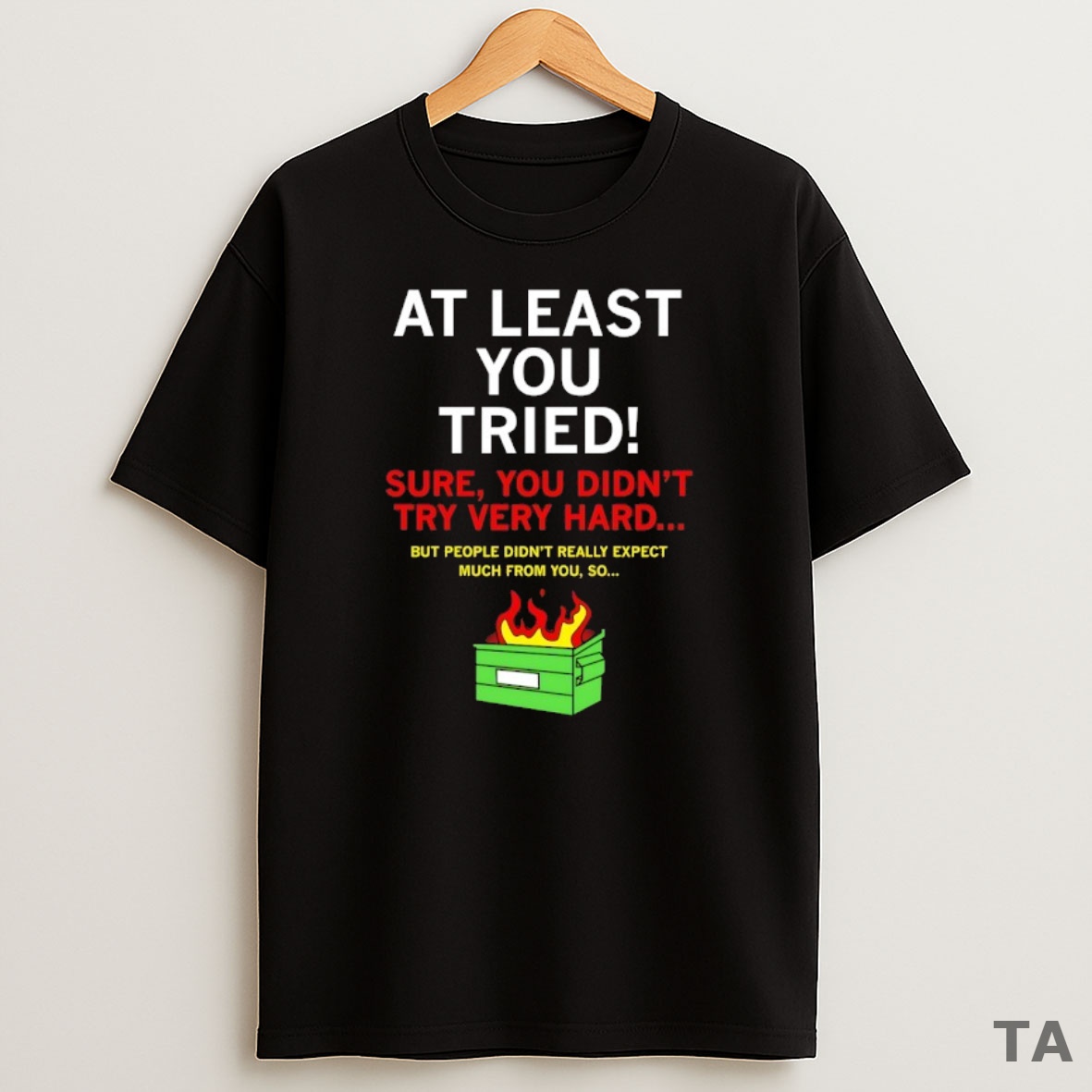 Top At Least You Tried Sweatshirt Tee