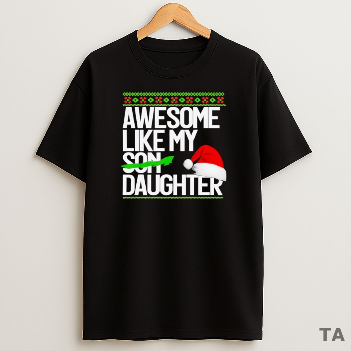 Top Awesome Like My Daughter Santa Hat Ugly Christmas Sweatshirt Tee