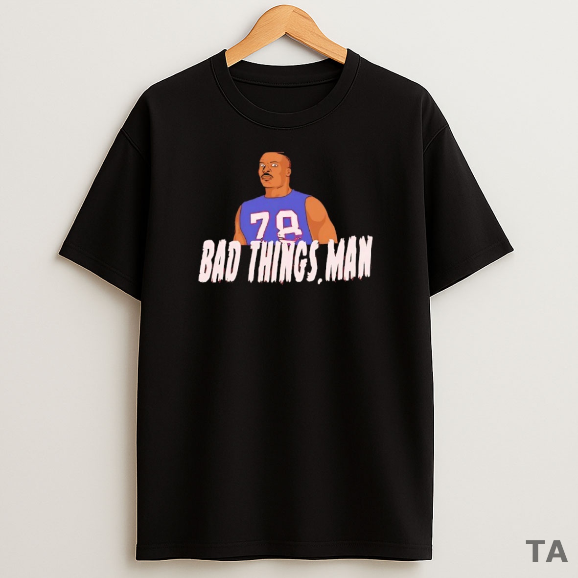 Top Bad Things Man Bruce Smith 78 Buffalo Bills Football Sweatshirt Tee